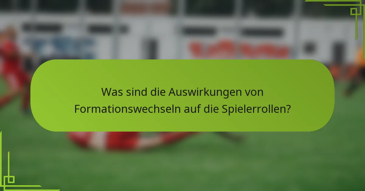 Was sind die Auswirkungen von Formationswechseln auf die Spielerrollen?