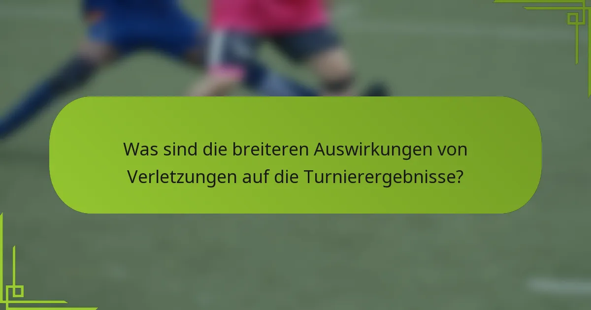Was sind die breiteren Auswirkungen von Verletzungen auf die Turnierergebnisse?