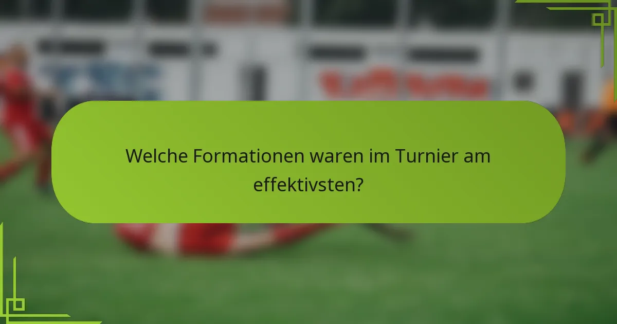 Welche Formationen waren im Turnier am effektivsten?