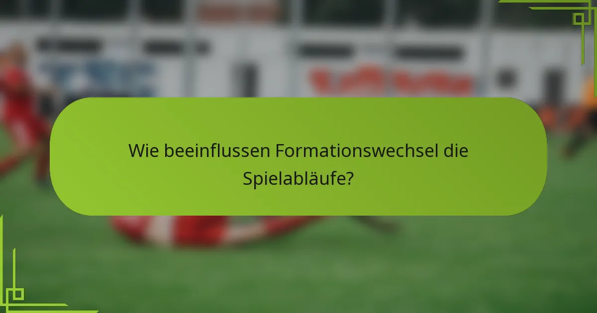 Wie beeinflussen Formationswechsel die Spielabläufe?
